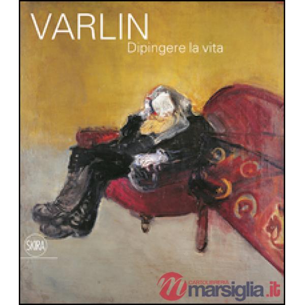Varlin. Dipingere la vita
