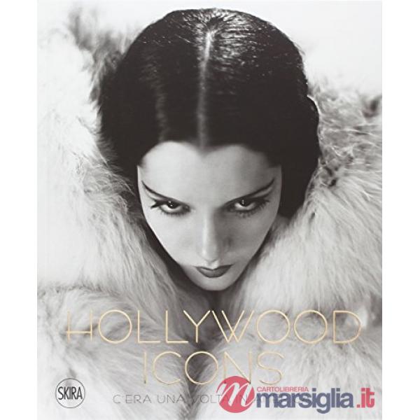 Hollywood Icons. C'era una volta in America. Fotografie dalla John Kobal Foundation. Ediz. illustrata