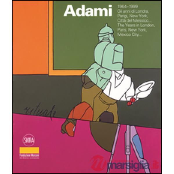 Valerio Adami 1964-1999. Gli anni di Londra, Parigi, New York, Città del Messico. Ediz. italiana e inglese