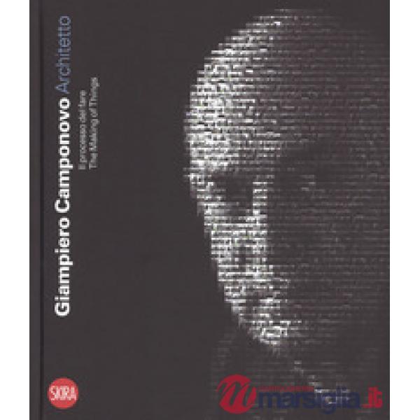 Giampiero Camponovo architetto. Il processo del fare-The making things. Ediz. a
