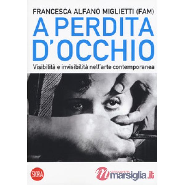 A perdita d'occhio. Visibilità e invisibilità nell'arte contemporanea