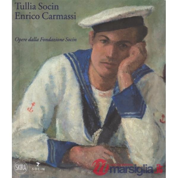 Socin e Carmassi. Opere della Fondazione Socin di Bolzano. Ediz. a colori