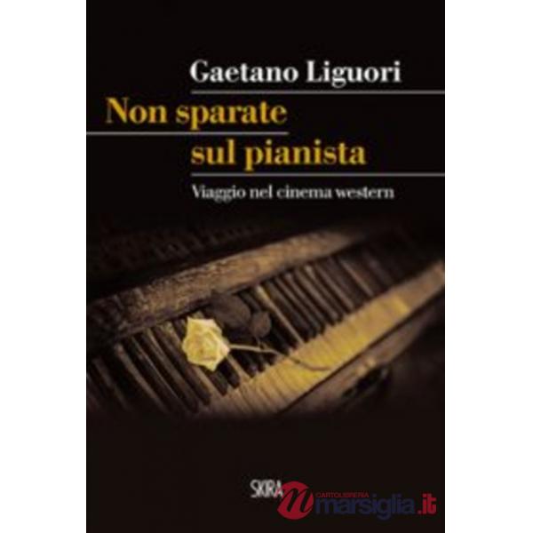 Non sparate sul pianista. Viaggio nel cinema western