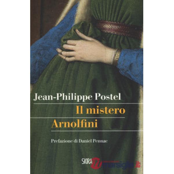 Mistero Arnolfini. Indagine su un dipinto di Van Eyck (Il)