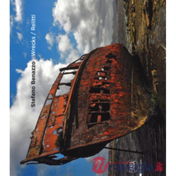 Wrecks-Relitti. Ediz. a colori