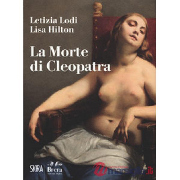 Morte di Cleopatra. Ediz. a colori (La)
