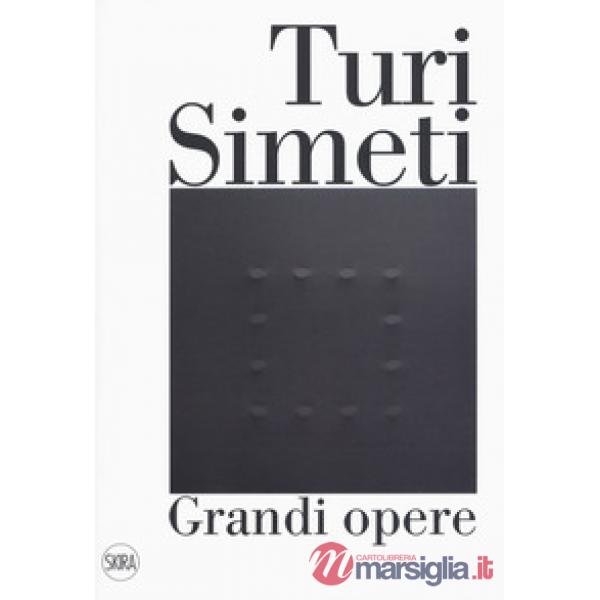 Turi Simeti. Grandi opere. Ediz. a colori