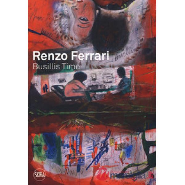 Renzo Ferrari. Busillis time 2016-2017. Catalogo della mostra (Ascona, 27 maggio