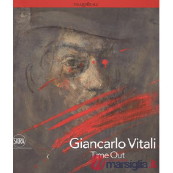 Giancarlo Vitali. Time out. Ediz. italiana e inglese