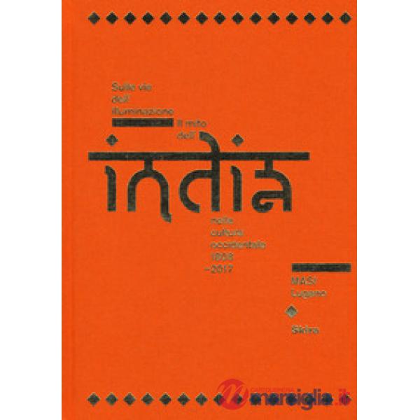 Sulle vie dell'illuminazione. Il mito dell'India nella cultura occidentale 1808-