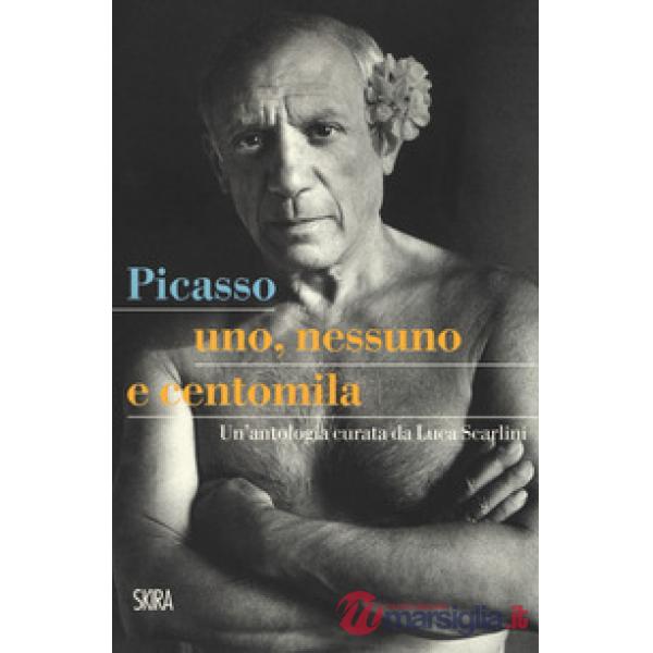 Picasso. Uno, nessuno e centomila. Un'antologia