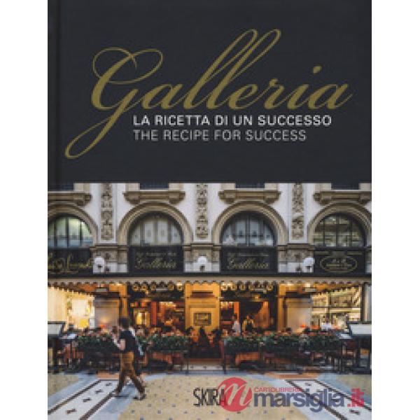 Ricetta di un successo. Galleria-The recipe for success. Ediz. a colori (La)