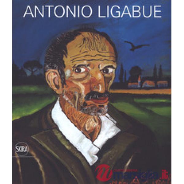 Antonio Ligabue. Ediz. a colori
