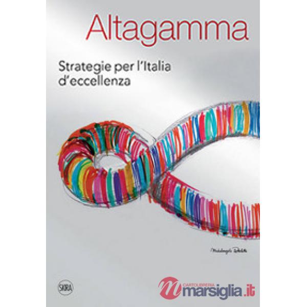 Altagamma. Strategie per l'Italia d'eccellenza