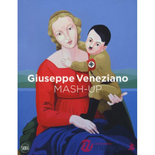 Giuseppe Veneziano. Mash-up. Ediz. inglese, italiana e tedesca