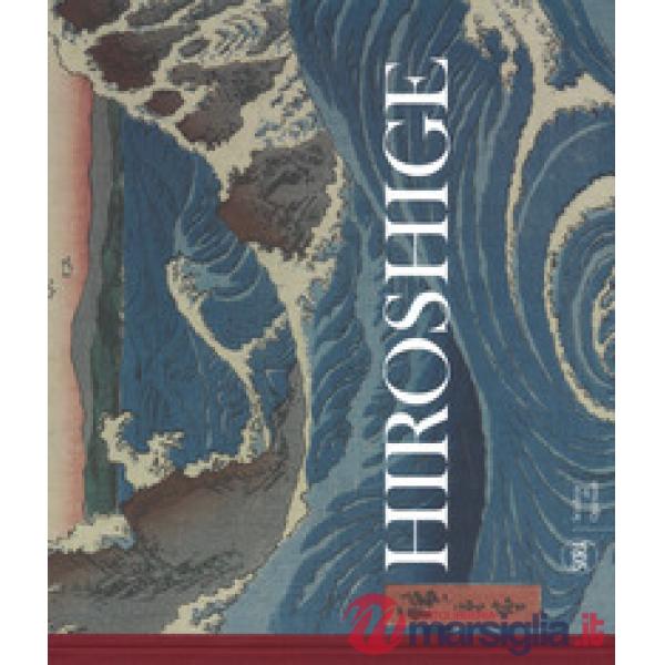 Hiroshige. Visioni del Giappone. Ediz. a colori