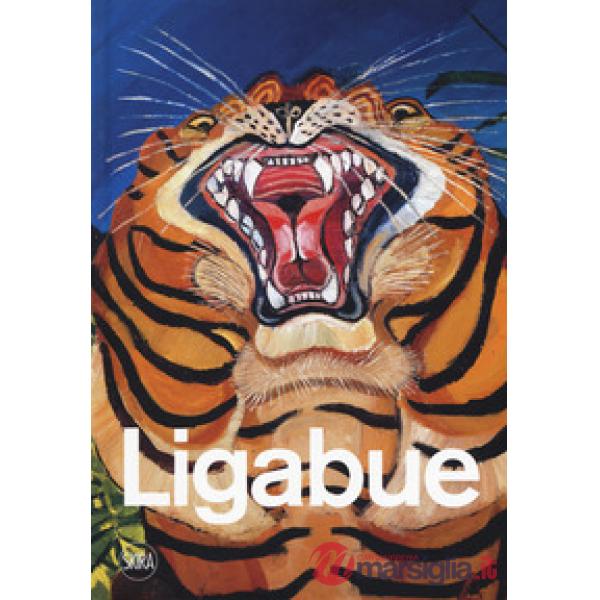 Antonio Ligabue. Ediz. a colori