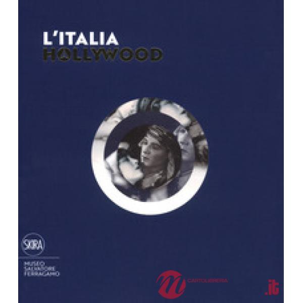 Italia a Hollywood. Ediz. illustrata (L')