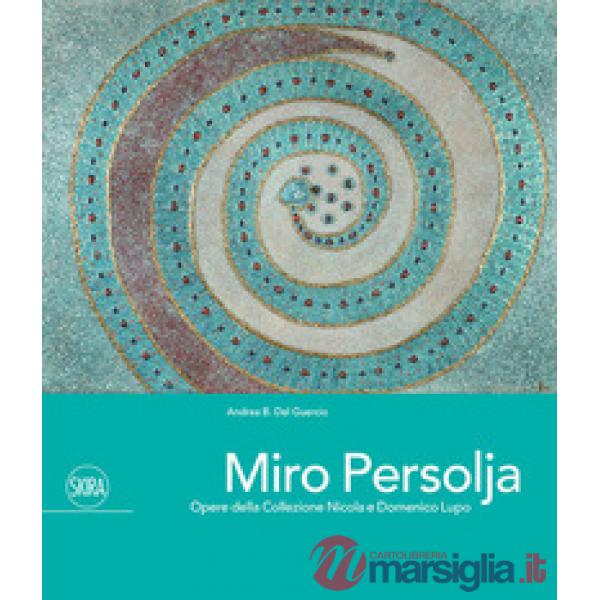 Miro Persolja. Opere della Collezione Nicola e Domenico Lupo. Ediz. italiana e inglese