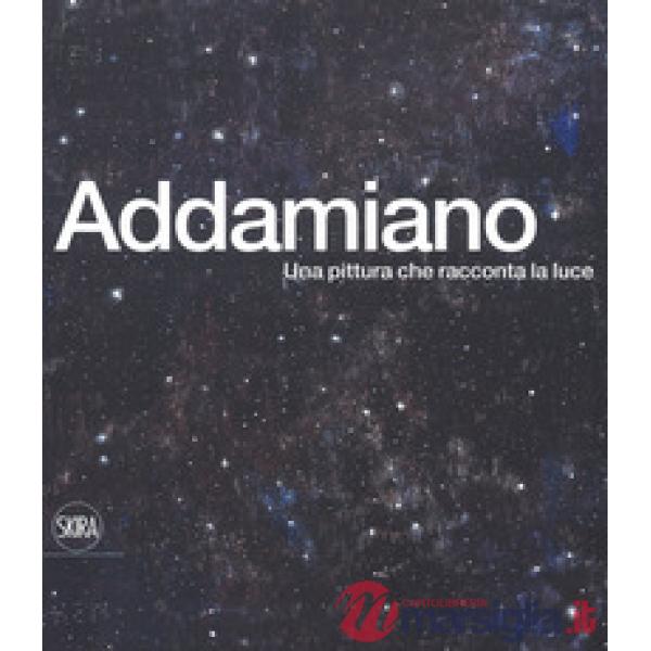 Natale Addamiano. Una pittura che racconta la luce. Ediz. italiana e inglese