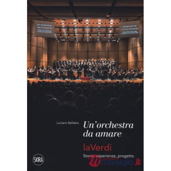 Orchestra da amare. LaVerdi. Storia, esperienza, progetto (Una)