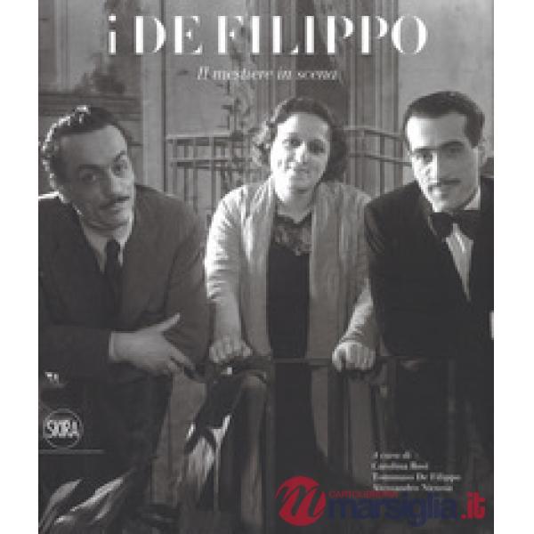 De Filippo. Il mestiere in scena. Catalogo della mostra (Napoli, 28 ottobre 2018-24 marzo 2019). Ediz. illustrata (I)