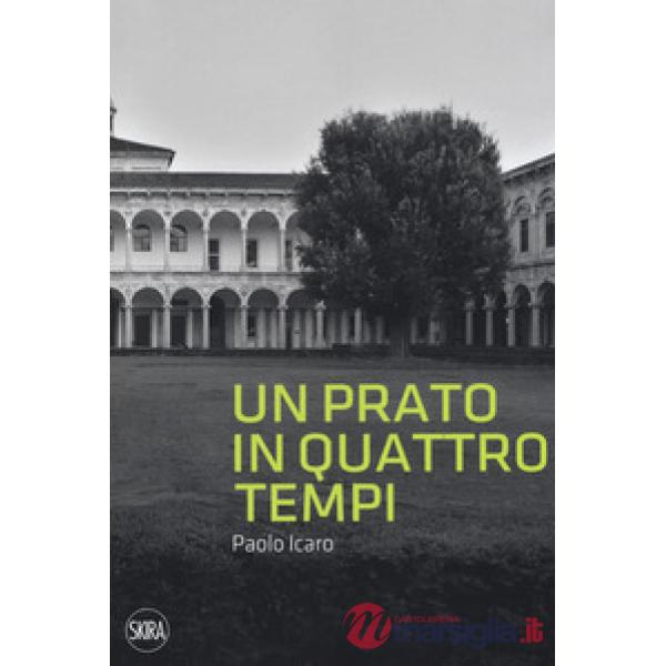 Paolo Icaro. Un prato in quattro tempi. Ediz. illustrata