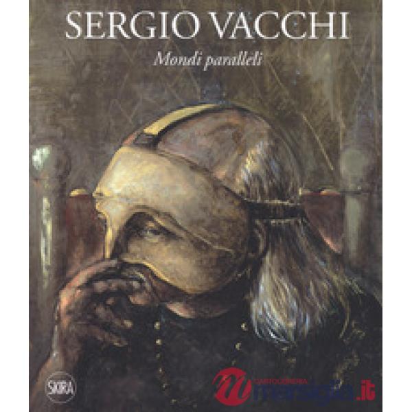Sergio Vacchi. Mondi paralleli. Ediz. italiana e inglese