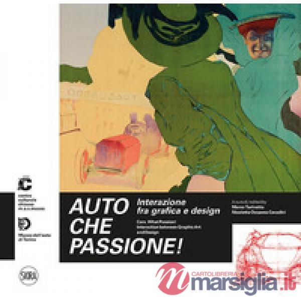 Auto che passione! Interazione fra grafica e design. Ediz. italiana e inglese