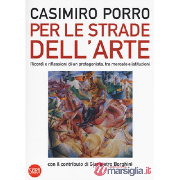 Per le strade dell'arte. Ricordi e riflessioni di un protagonista, tra mercato e