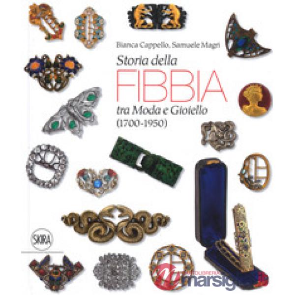 Storia della fibbia tra moda e gioiello (1700-1950). Ediz. italiana e inglese