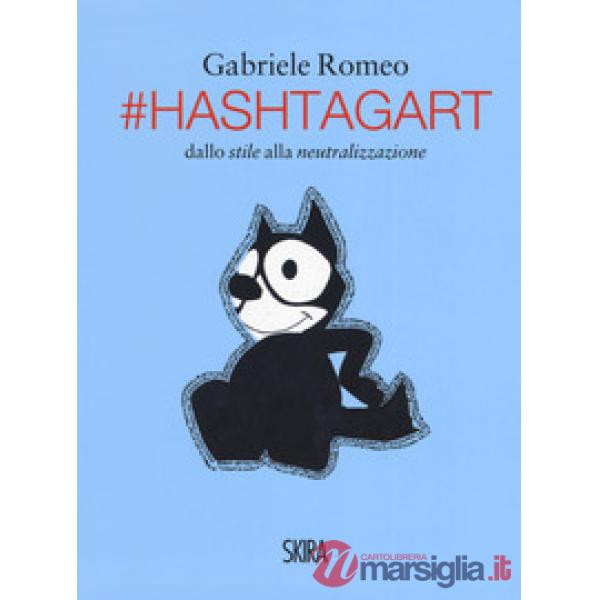 HashtagArt. Dallo stile alla neutralizzazione. Ediz. italiana e inglese