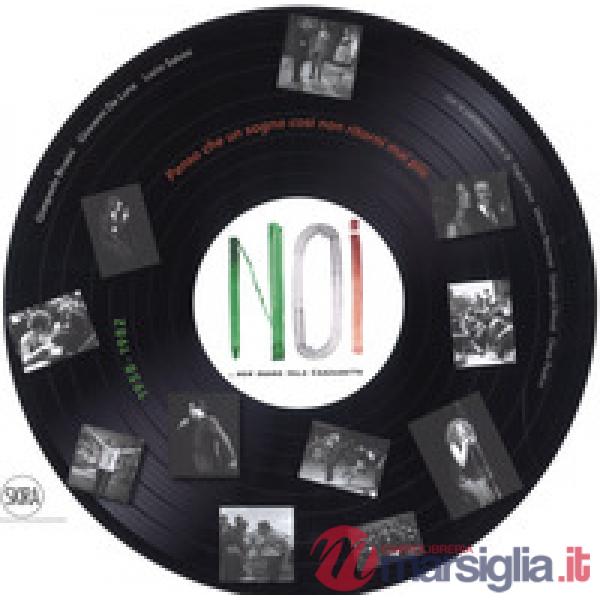 Noi. Non erano solo canzonette (1958-1982). Ediz. a colori
