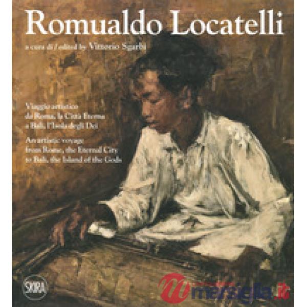 Romualdo Locatelli. Viaggio artistico da Roma, la Città Eterna a Bali, l'Isola d