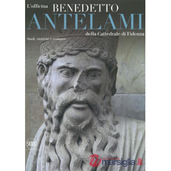 Officina Benedetto Antelami della Cattedrale di Fidenza. Studi, ricerche e resta