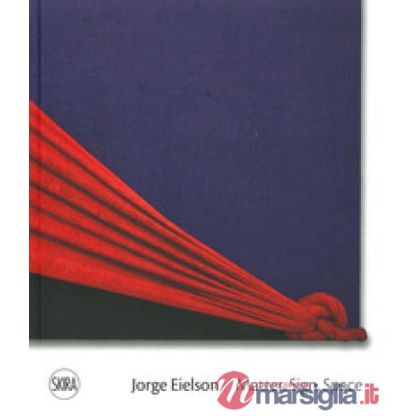 Jorge Eielson. Matter, sign, space. Ediz. italiana e inglese
