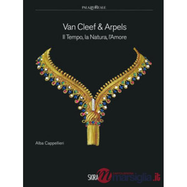 Van Cleef & Arpels. Il tempo, la natura, l'amore. Ediz. a colori