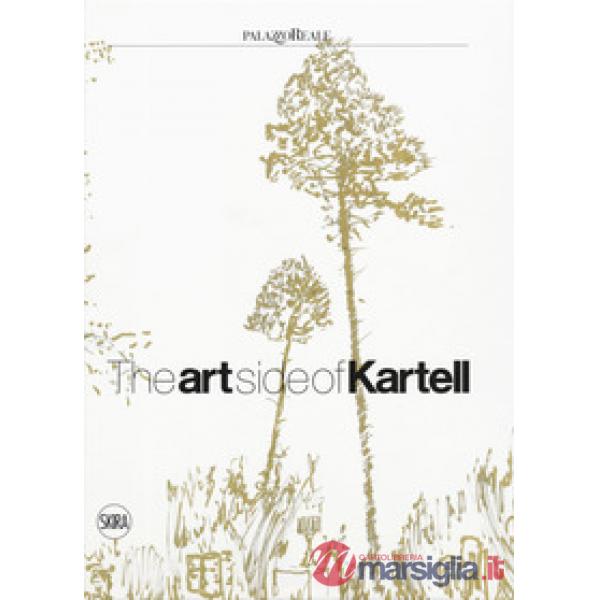 Art side of Kartell. Ediz. italiana e inglese (The)