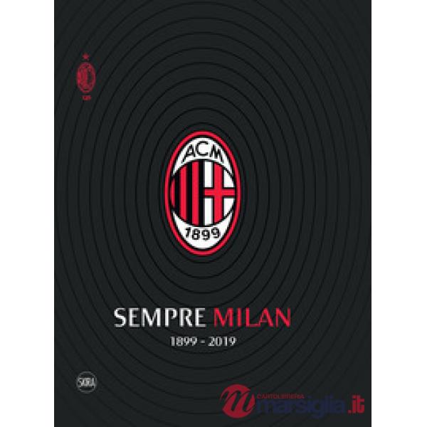 Sempre Milan 1899-2019. Ediz. a colori