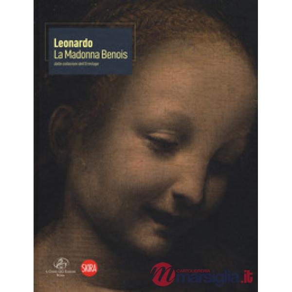 Leonardo. La Madonna Benois dall'Ermitage. Ediz. a colori