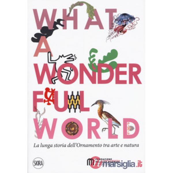 What a wonderful world. La lunga storia dell'ornamento tra arte e natura