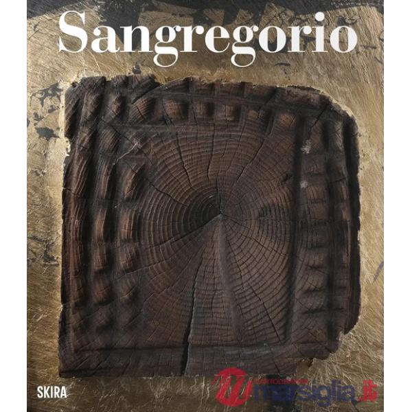 Sangregorio. Catalogo ragionato delle sculture. Ediz. italiana e inglese