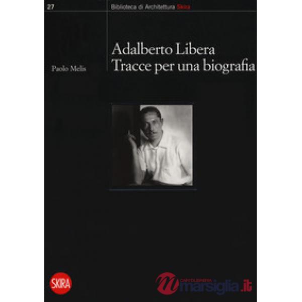 Adalberto Libera. Tracce per una biografia