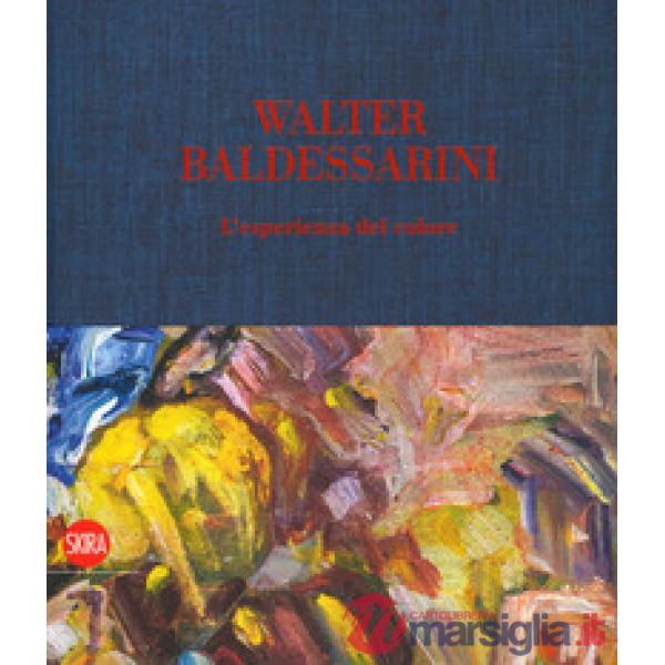 Walter Baldessarini. L'esperienza del colore. Ediz. italiana, inglese, francese