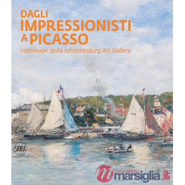 Dagli impressionisti a Picasso. Capolavori della Johannesburg Art Gallery. Ediz. illustrata