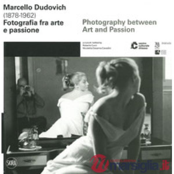 Marcello Dudovich (1878-1962). Fotografia tra arte e passione. Ediz. italiana e