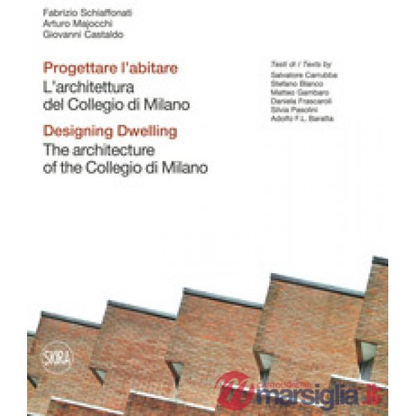 Progettare l'abitare. L'architettura del Collegio di Milano-Designing dwelling. The architecture of the Collegio di Milano. Ediz