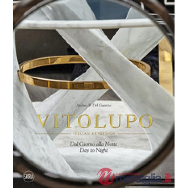 VitoLupo. Italian art design. Dal giorno alla notte. Ediz. italiana e inglese