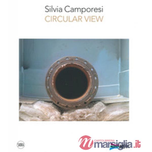 Silvia Camporesi. Circular view. Ediz. a colori