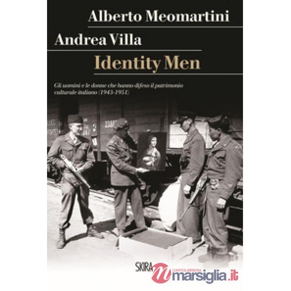 Identity men. Gli uomini e le donne che hanno difeso il patrimonio culturale italiano (1943-1951)